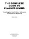 The complete guide to planned giving : everything you need to know to compete successfully for major gifts /