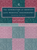 The generation of identity in late medieval hagiography : speaking the saint /