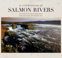 A celebration of salmon rivers /