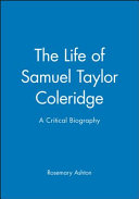 The life of Samuel Taylor Coleridge : a critical biography /