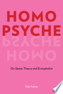 Homo psyche : on queer theory and erotophobia /