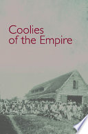 Coolies of the empire : indentured Indians in the sugar colonies, 1830-1920 /