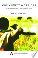 Community warriors : state, peasants and caste armies in Bihar /