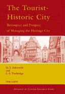 The tourist-historic city : retrospect and prospect of managing the heritage city /