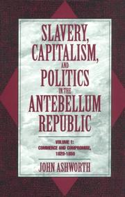Slavery, capitalism, and politics in the antebellum Republic /