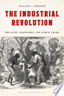 The industrial revolution : the state, knowledge and global trade /