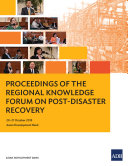 Proceedings of the regional knowledge forum on post-disaster recovery.