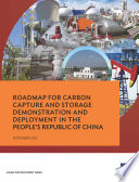 Roadmap for carbon capture and storage demonstration and deployment in the people's republic of china.