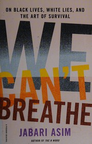 We can't breathe : on black lives, white lies, and the art of survival /