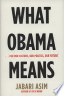 What Obama means : --for our culture, our politics, our future /