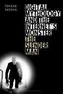 Digital mythology and the internet's monster : the slender man /