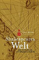 Shakespeares Welt : was man wissen muss, um Shakespeare zu verstehen /