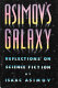 Asimov's galaxy : reflections on science fiction /