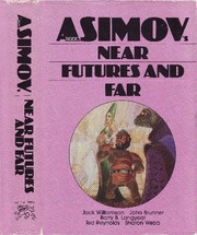 Isaac Asimov's Near futures and far /