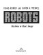 Robots, machines in man's image /