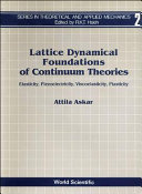 Lattice dynamical foundations of continuum theories : elasticity, piezoelectricity, viscoelasticity, plasticity /