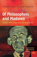 Of philosophers and madmen : a disclosure of Martin Heidegger, Medard Boss, and Sigmund Freud /