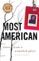 Most American : notes from a wounded place /