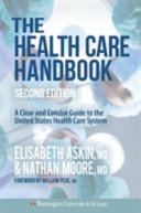The health care handbook : a clear and concise guide to the United States health care system /