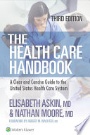 The health care handbook : a clear and concise guide to the United States health care system /