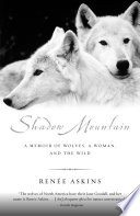 Shadow Mountain : a memoir of wolves, a woman, and the wild /