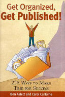 Get organized, get published! : 225 ways to make time for success /