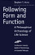 Following form and function : a philosophical archaeology of life science /