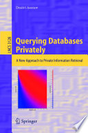 Querying databases privately : a new approach to private information retrieval /
