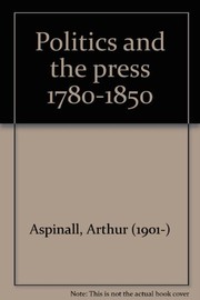 Politics and the press, c. 1780-1850 /