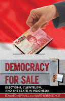 Democracy for sale : elections, clientelism, and the state in Indonesia /