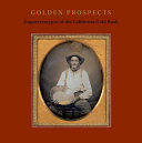 Golden prospects : daguerreotypes of the California gold rush /