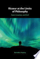 Ricoeur at the limits of philosophy : God, creation, and evil /