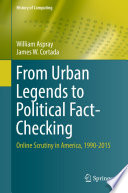 From Urban Legends to Political Fact-Checking : Online Scrutiny in America, 1990-2015 /