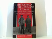 The German High Command at war : Hindenburg and Ludendorff and the First World War /