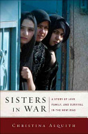 Sisters in war : a story of love, family, and survival in the new Iraq /