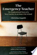 The emergency teacher : the inspirational story of a new teacher in an inner-city school /