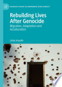 Rebuilding Lives After Genocide : Migration, Adaptation and Acculturation /