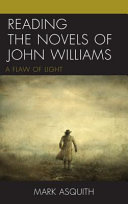 Reading the novels of John Williams : a flaw of light /