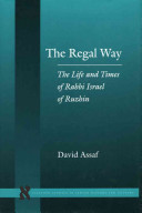 The regal way : the life and times of Rabbi Israel of Ruzhin /