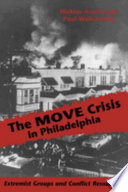 The MOVE crisis in Philadelphia : extremist groups and conflict resolution /