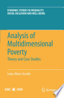 Analysis of multidimensional poverty : theory and case studies /