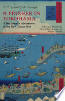 A pioneer in Yokohama : a Dutchman's adventures in the new treaty port ; from Ontmoetingen ter zee and te land /