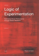 Logic of experimentation : reshaping music performance through artistic research /