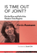 Is time out of joint? : on the rise and fall of the modern time regime /