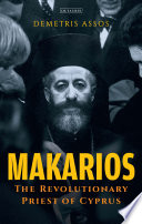 Makarios : the revolutionary priest of Cyprus /