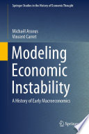 Modeling Economic Instability : A History of Early Macroeconomics /