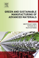 Green and sustainable manufacturing of advanced material /