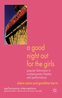 A good night out for the girls : popular feminisms in contemporary theatre and performance /