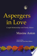 Aspergers in love : couple relationships and family affairs /