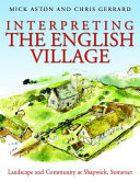 Interpreting the English village : landscape and community at Shapwick, Somerset /